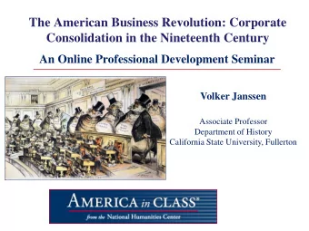 The American Business Revolution: Corporate Consolidation in the Nineteenth Century  An Online