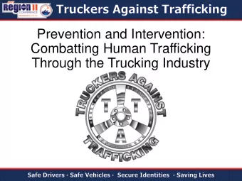 Combatting Human Trafficking  Through the Trucking Industry  The exploitation of human beings