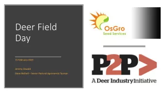 Deer Field  Day  15 February 2019  Jeremy Oswald Steve Bethell  Senior Pastoral Agronomist