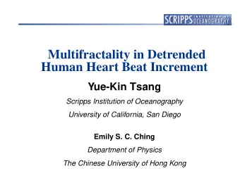 Multifractality in Detrended  Human Heart Beat Increment  Yue-Kin Tsang  Scripps Institution of