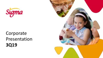 Corporate  Presentation  3Q19  We are a global company dedicated to  bringing local favorite foods