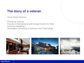 The story of a veteran  Anne Grete Hestnes  Professor emerita  Faculty of Architecture and