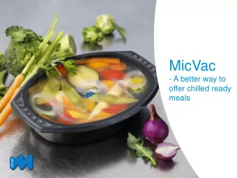 MicVac  - A better way to  offer chilled ready  meals Chilled ready meals  a growing market