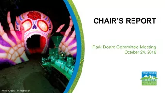 CHAIRS REPORT  Park Board Committee Meeting  October 24, 2016  Photo Credit: Tim Matheson