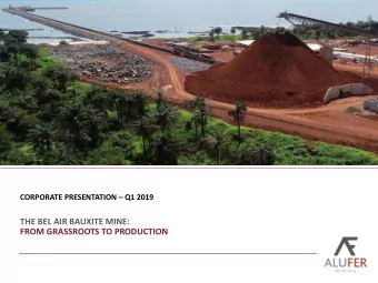 THE BEL AIR BAUXITE MINE:  FROM GRASSROOTS TO PRODUCTION  COMPANY OVERVIEW  ALUFER IS ONE OF THE