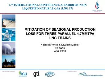 MITIGATION OF SEASONAL PRODUCTION LOSS FOR THREE PARALLEL 4.7MMTPA  &lt;Title of Presentation&gt;