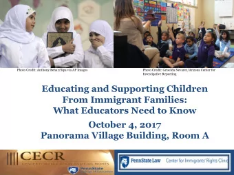 Educating and Supporting Children  From Immigrant Families:  What Educators Need to Know  October