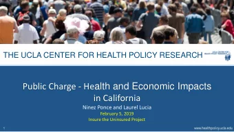 Public Charge - He alth and Economic Impacts  in California  Ninez Ponce and Laurel Lucia  February