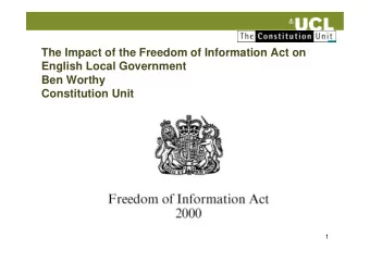 The Impact of the Freedom of Information Act on  English Local Government  Ben Worthy  Constitution