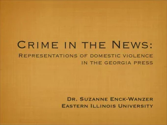 Crime in the News:  Representations of domestic violence  in the georgia press  Dr. Suzanne