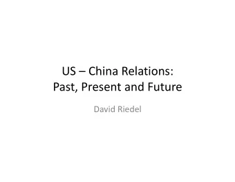 US  China Relations:  Past, Present and Future  David Riedel  Chinas Growth and Scale  Out