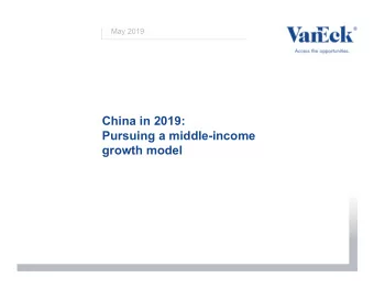 China in 2019:  Pursuing a middle-income  growth model  Natural slowdown, bigger global