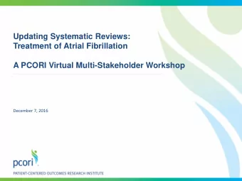 Treatment of Atrial Fibrillation  A PCORI Virtual Multi-Stakeholder Workshop  December 7, 2016