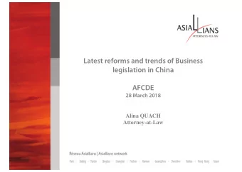 Latest reforms and trends of Business  legislation in China  AFCDE  28 March 2018  Alina QUACH