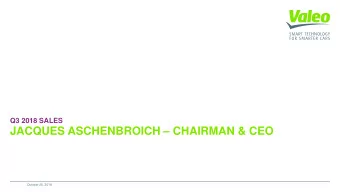 JACQUES ASCHENBROICH  CHAIRMAN &amp; CEO  October 25, 2018  OVERALL MARKET CONDITIONS  July