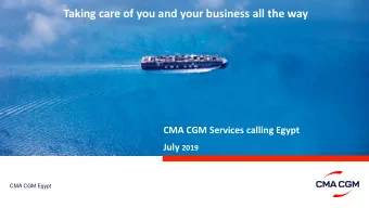 Taking care of you and your business all the way  CMA CGM Services calling Egypt July 2019  CMA CGM