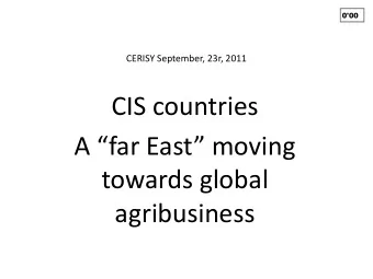 towards global  agribusiness  0'06  1-Where we are:  Black Sea Grain region  0'45  Kazakhstan  1'01