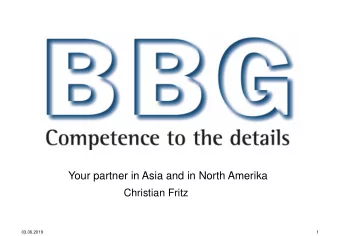 Your partner in Asia and in North Amerika  Christian Fritz  03.06.2019  1 BBG Innovation Day