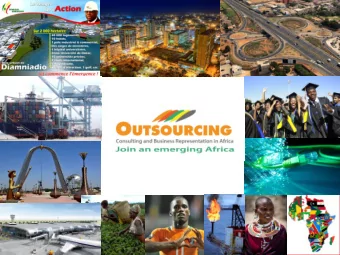 Why in Africa ?  They are in Africa  Focus on growing markets  Land with a promising future  and