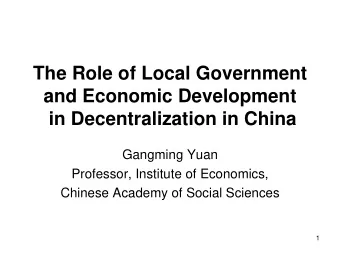 The Role of Local Government  and Economic Development  in Decentralization in China  Gangming Yuan