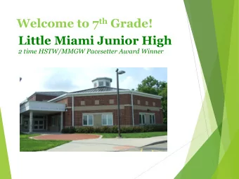 Welcome to 7 th Grade!  Little Miami Junior High  2 time HSTW/MMGW Pacesetter Award Winner LMJH