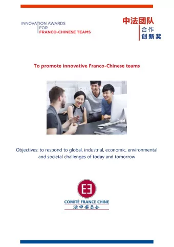 To promote innovative Franco-Chinese teams  Objectives: to respond to global, industrial, economic,