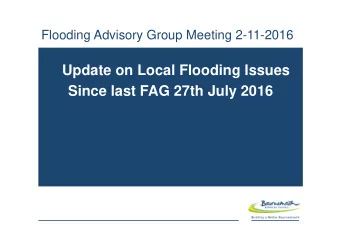 Update on Local Flooding Issues  Since last FAG 27th July 2016  Flooding Advisory Group Meeting