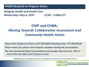 CHIP and CHNA:  Moving Towards Collaborative Assessment and  Community Health Action  Please Dial