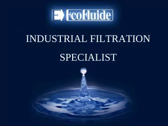 INDUSTRIAL FILTRATION  SPECIALIST  Presentation of the company  Created in 1979, ECOFLUIDE is one