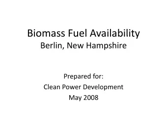 Biomass Fuel Availability  Biomass Fuel Availability  Berlin, New Hampshire  Prepared for:  Clean