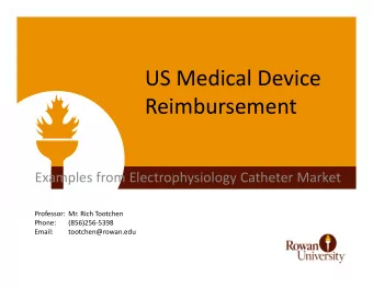 US Medical Device  Reimbursement Examples from Electrophysiology Catheter Market Professor: Mr.