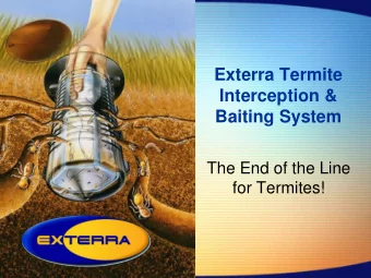 Exterra Termite  Interception &amp;  Baiting System  The End of the Line  for Termites!  Which