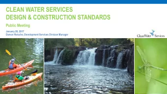 CLEAN WATER SERVICES  DESIGN &amp; CONSTRUCTION STANDARDS  Public Meeting  January 26, 2017  Damon