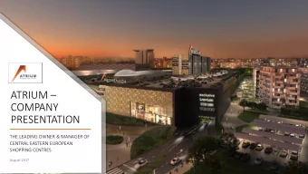 ATRIUM   COMPANY  PRESENTATION  THE LEADING OWNER &amp; MANAGER OF  CENTRAL EASTERN EUROPEAN