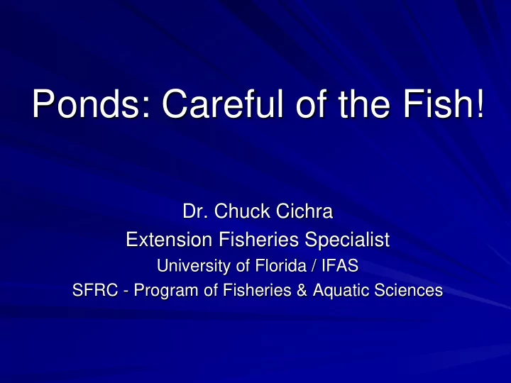 ponds careful of the fish