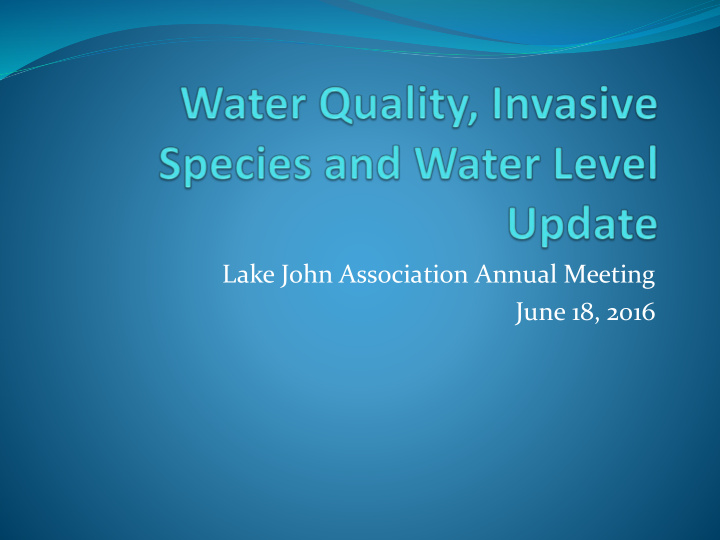 lake john association annual meeting june 18 2016 overview