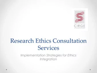 Research Ethics Consultation  Services  Implementation Strategies for Ethics  Integration  Purpose