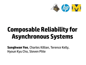 Asynchronous Systems Sunghwan Yoo , Charles Killian, Terence Kelly,  Hyoun Kyu Cho, Steven Plite