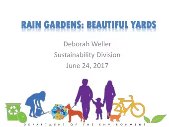 RA  RAIN  IN GA  GARD  RDENS  ENS:  : BE  BEAUTIFUL  UTIFUL YAR  ARDS  DS  Deborah Weller