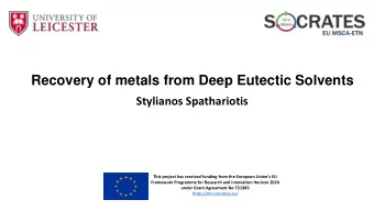 Recovery of metals from Deep Eutectic Solvents  Stylianos Spathariotis  This project has received