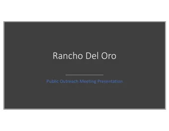 Rancho Del Oro Public Outreach Meeting Presentation  Rancho Rancho Del Del Or  Oro  Publ  ublic ic