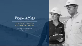 POWERING GROWTH  DELIVERING VALUE  Second Quarter 2019 Results  August 8, 2019  Second Quarter 2019