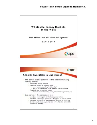 W holesale Energy Markets  in the W est  Brad Albert  GM Resource Managem ent  May 1 8 , 2 0 1 7
