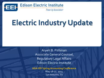 Electric Industry Update  Aryeh B. Fishman  Associate General Counsel,  Regulatory Legal Affairs