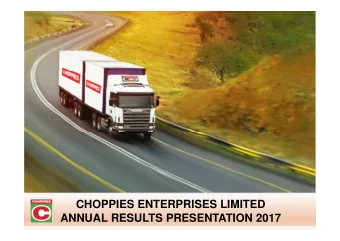 CHOPPIES ENTERPRISES LIMITED  ANNUAL RESULTS PRESENTATION 2017  1  AGENDA  GROUP OVERVIEW