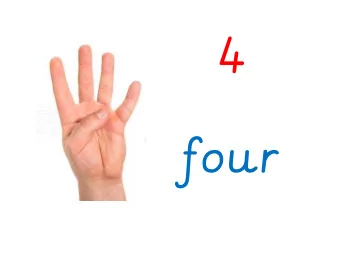 4  four  Chop, chop, chop.  1 less than 4 is 3  1 more than 4 is 5  4 + 0 = 4  3 + 1 = 4  2 + 2 = 4