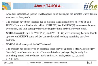 About TAUOLA...  About TAUOLA...    Ancestors information (parton-level) appears to be missing