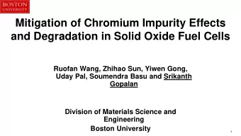Mitigation of Chromium Impurity Effects  and Degradation in Solid Oxide Fuel Cells  Ruofan Wang,