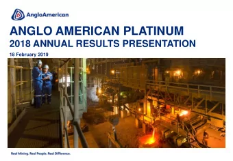 ANGLO AMERICAN PLATINUM  2018 ANNUAL RESULTS PRESENTATION  18 February 2019  Mogalakwena mine