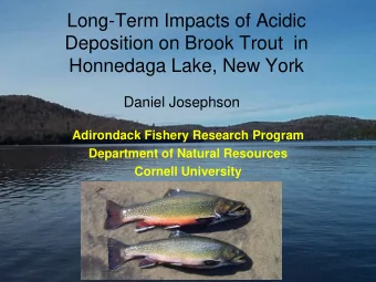 Long-Term Impacts of Acidic  Deposition on Brook Trout  in  Honnedaga Lake, New York  Daniel